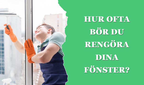 Hur ofta bör du rengöra dina fönster