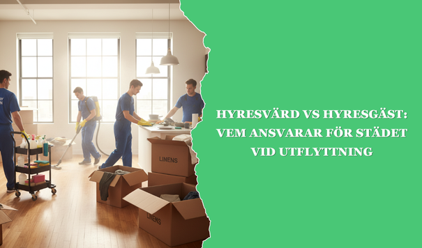 Flytt- och städfirma - Paulz Städ AB Hyresvärd vs Hyresgäst Vem Ansvarar för Städet vid Utflyttning